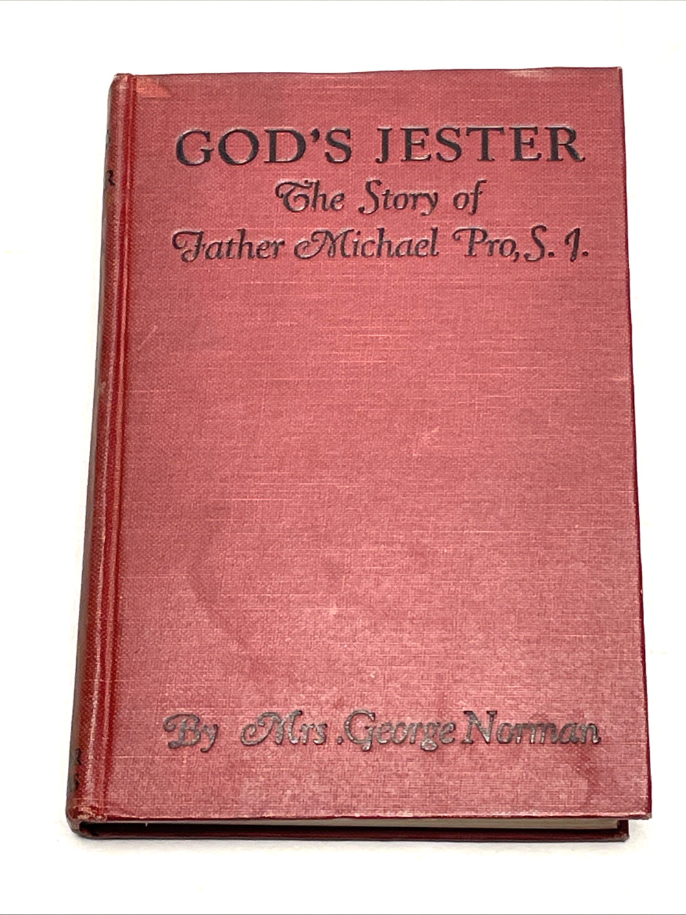 1931 God's Jester Father Michael Pro SJ Mrs George Norman Catholic Jesuit Book